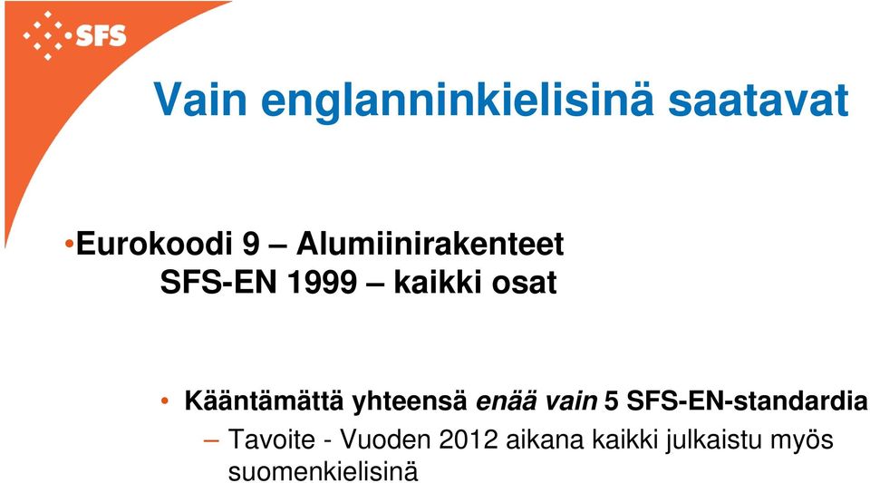 Kääntämättä yhteensä enää vain 5 SFS-EN-standardia