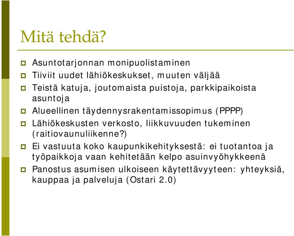 parkkipaikoista asuntoja Alueellinen täydennysrakentamissopimus (PPPP) Lähiökeskusten verkosto, liikkuvuuden