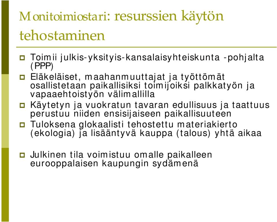 vuokratun tavaran edullisuus ja taattuus perustuu niiden ensisijaiseen paikallisuuteen Tuloksena glokaalisti tehostettu