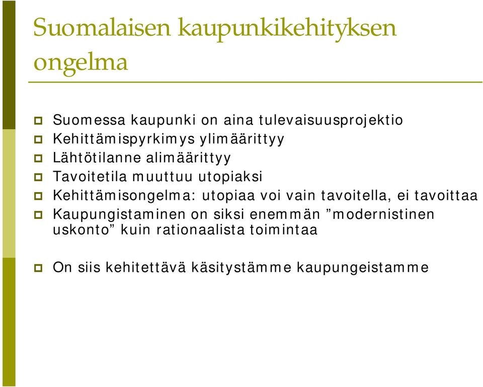 Kehittämisongelma: utopiaa voi vain tavoitella, ei tavoittaa Kaupungistaminen on siksi