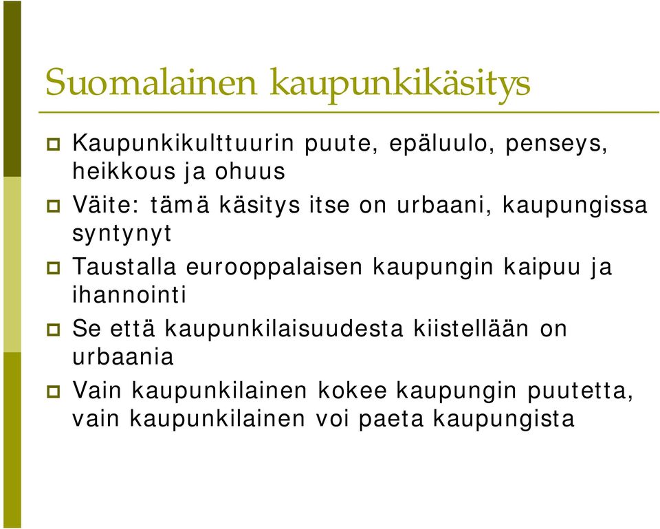 eurooppalaisen kaupungin kaipuu ja ihannointi Se että kaupunkilaisuudesta kiistellään