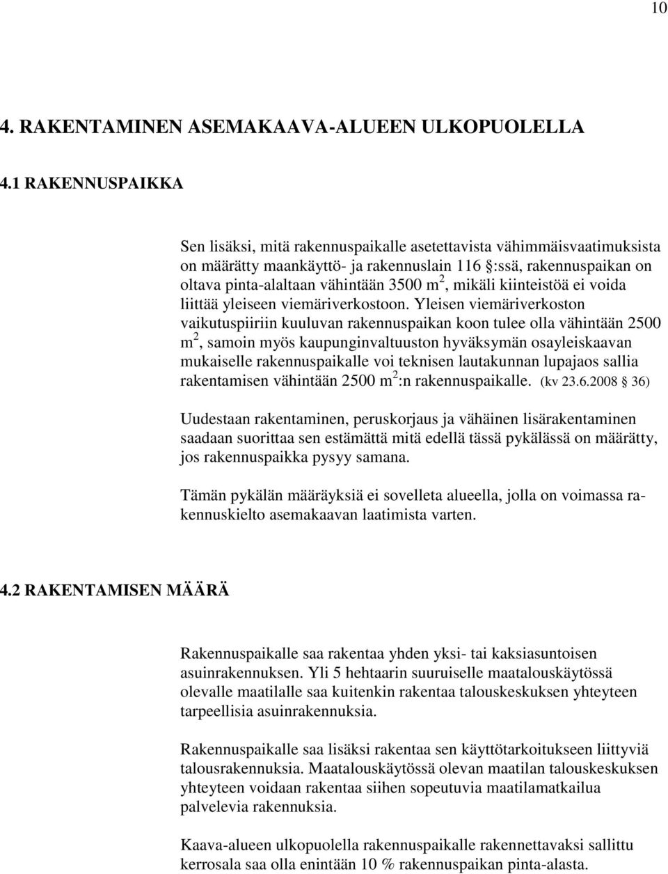 mikäli kiinteistöä ei voida liittää yleiseen viemäriverkostoon.