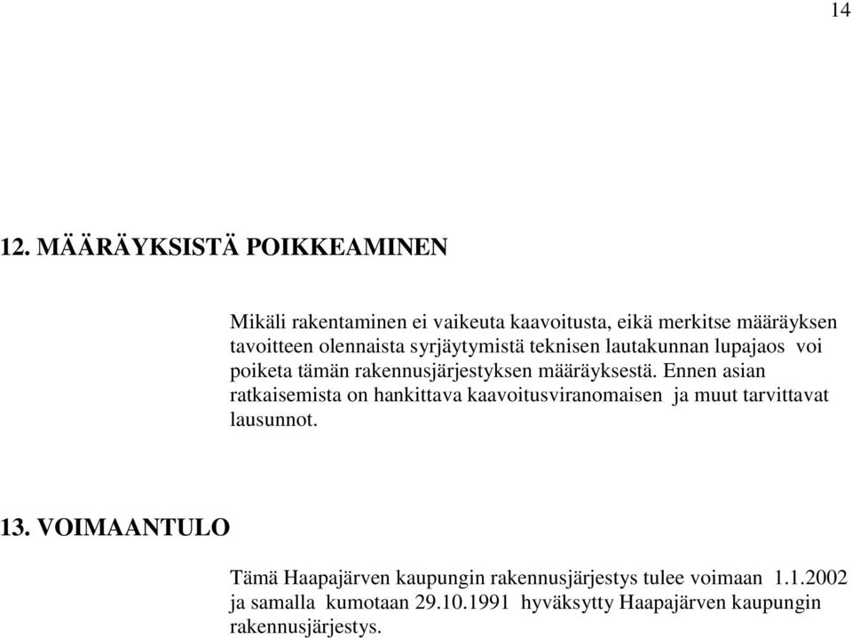 syrjäytymistä teknisen lautakunnan lupajaos voi poiketa tämän rakennusjärjestyksen määräyksestä.