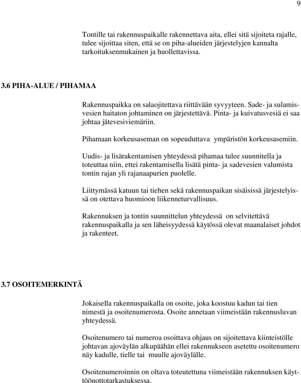 Pihamaan korkeusaseman on sopeuduttava ympäristön korkeusasemiin.