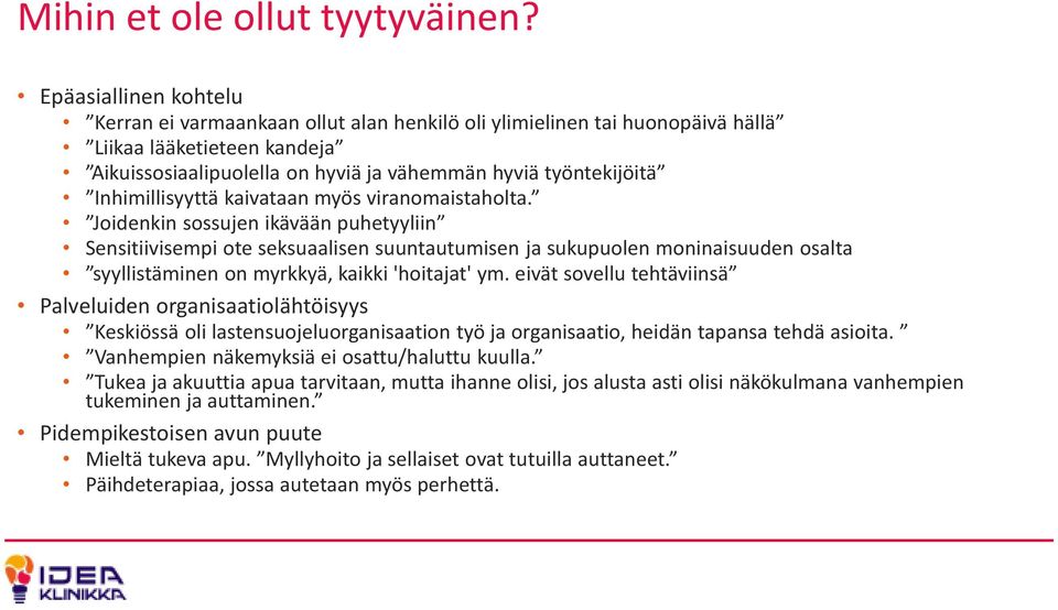 Inhimillisyyttä kaivataan myös viranomaistaholta.