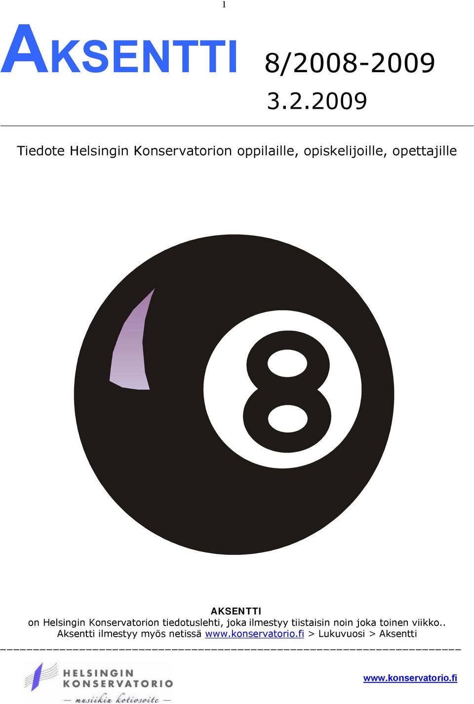 opiskelijoille, opettajille AKSENTTI on Helsingin Konservatorion