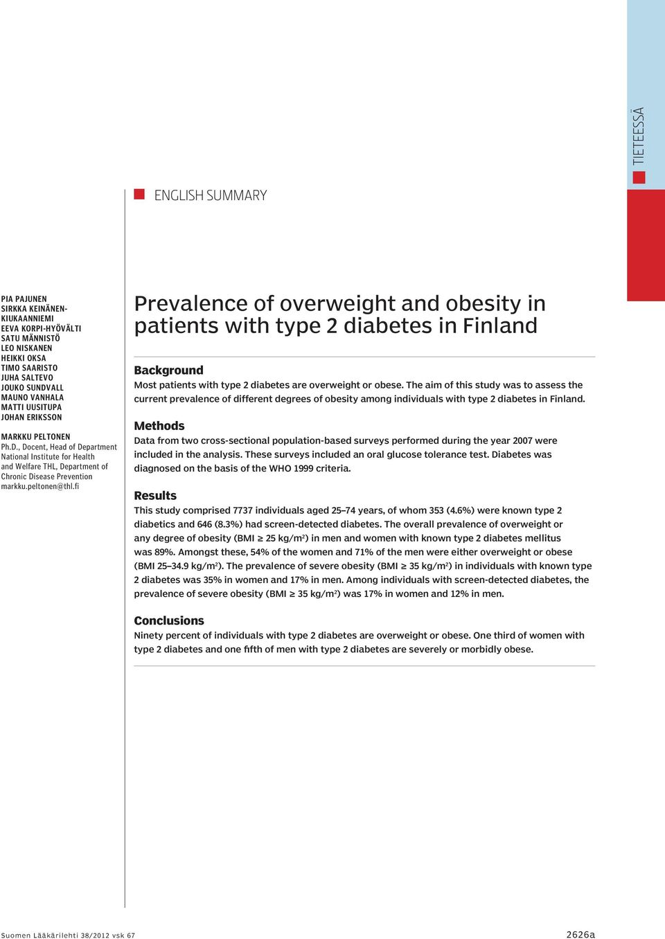 fi Prevalence of overweight and obesity in patients with type 2 diabetes in Finland Background Most patients with type 2 diabetes are overweight or obese.