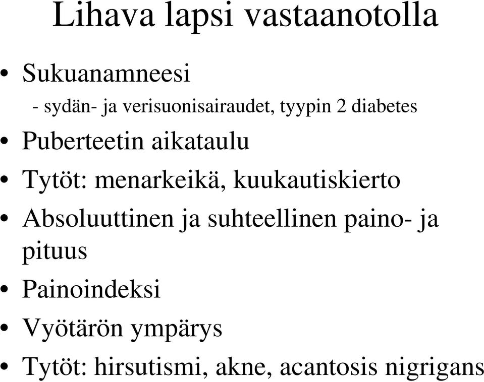 menarkeikä, kuukautiskierto Absoluuttinen ja suhteellinen paino- ja