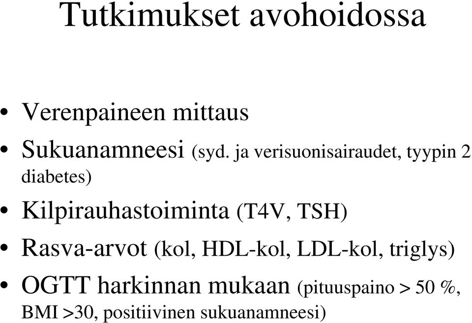 (T4V, TSH) Rasva-arvot (kol, HDL-kol, LDL-kol, triglys) OGTT