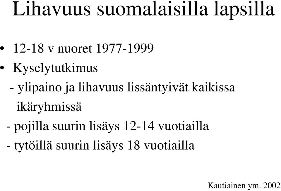 kaikissa ikäryhmissä - pojilla suurin lisäys 12-14