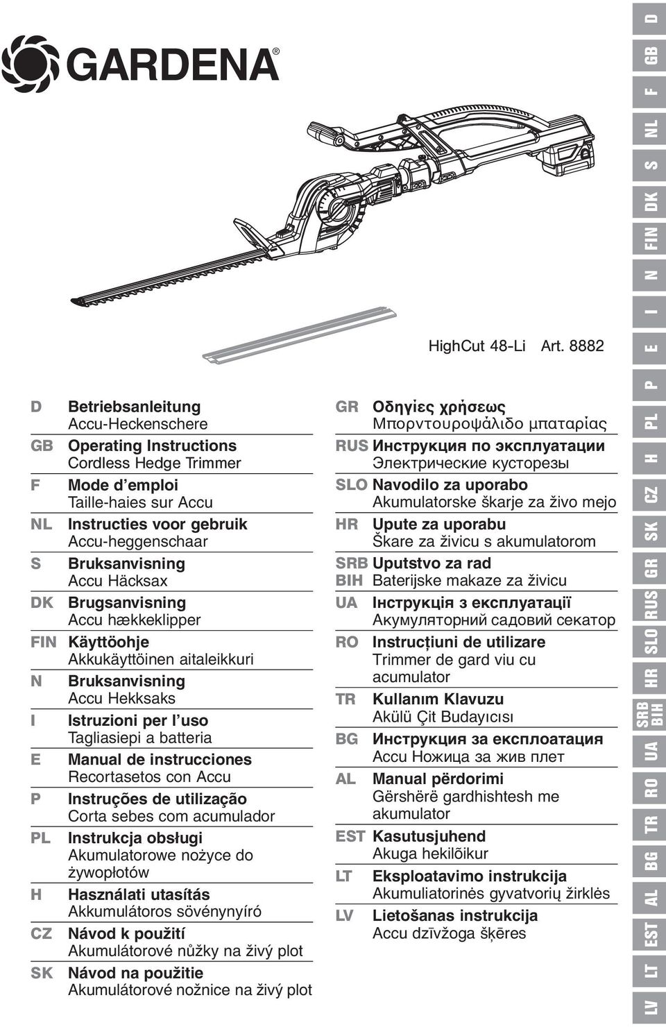 Häcksax DK Brugsanvisning Accu hækkeklipper Käyttöohje Akkukäyttöinen aitaleikkuri N Bruksanvisning Accu Hekksaks I Istruzioni per l uso Tagliasiepi a batteria E Manual de instrucciones Recortasetos