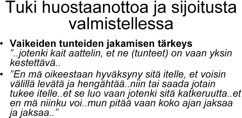 . En mä oikeestaan hyväksyny sitä itelle, et voisin välillä levätä ja hengähtää.