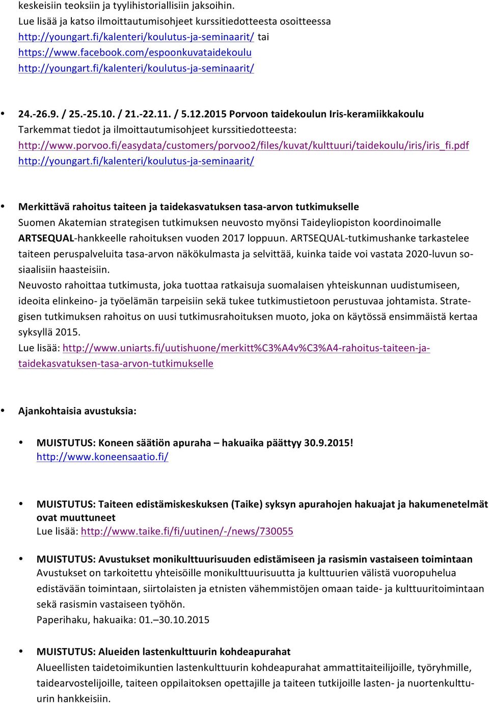 2015 Porvoon taidekoulun Iris- keramiikkakoulu Tarkemmat tiedot ja ilmoittautumisohjeet kurssitiedotteesta: http://www.porvoo.
