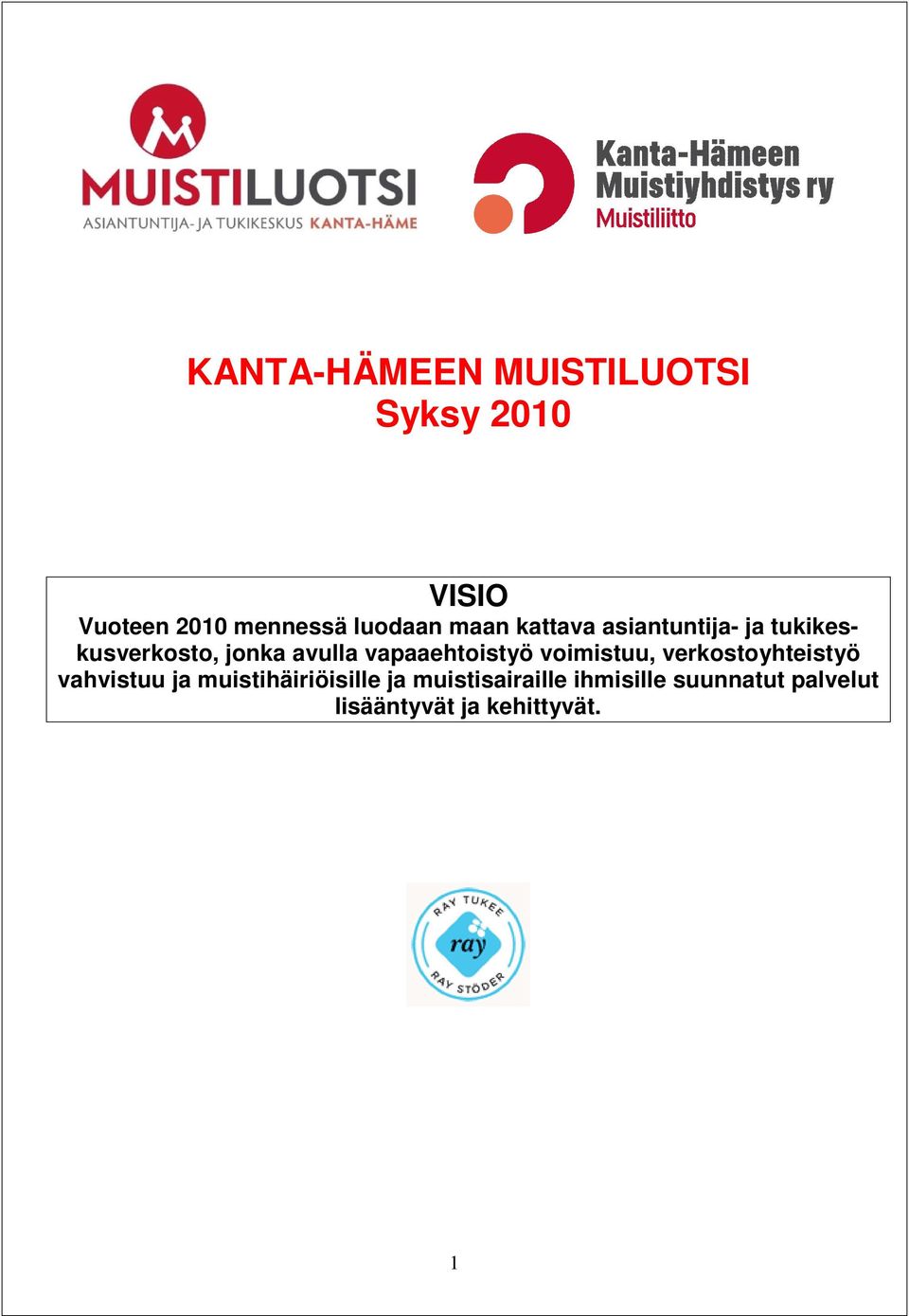 vapaaehtoistyö voimistuu, verkostoyhteistyö vahvistuu ja