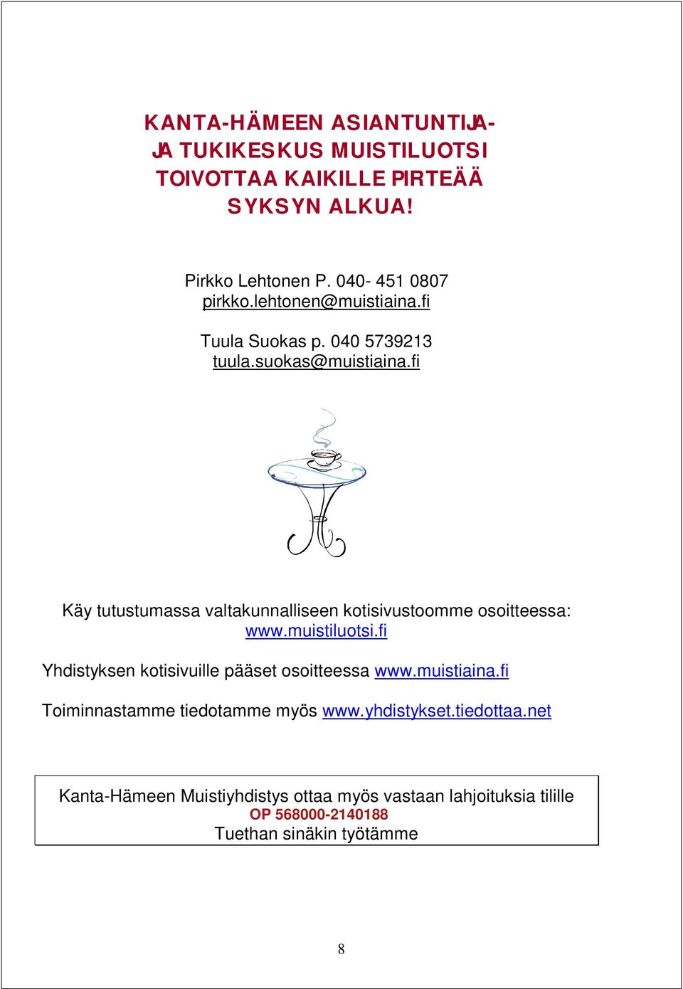fi Käy tutustumassa valtakunnalliseen kotisivustoomme osoitteessa: www.muistiluotsi.