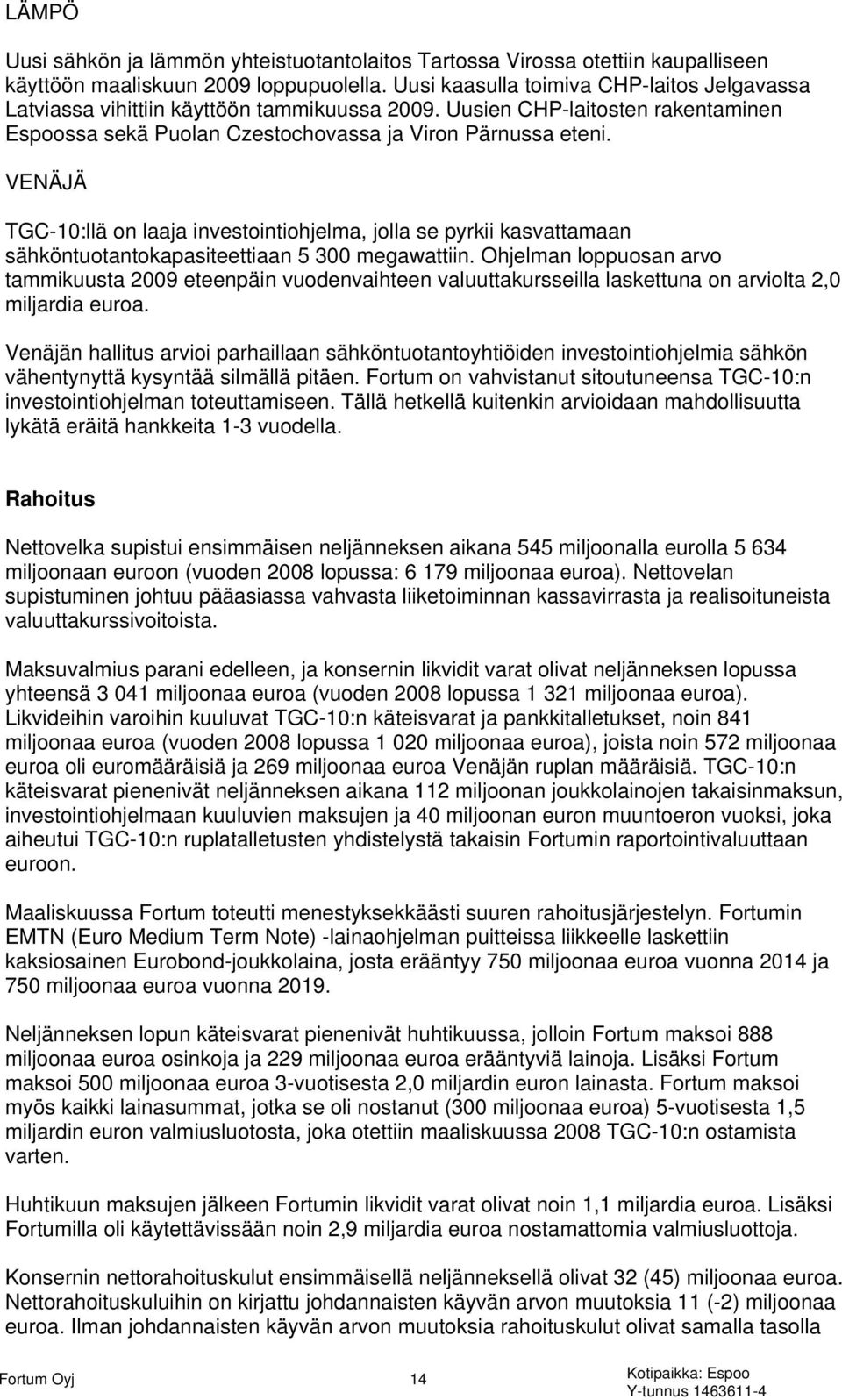 VENÄJÄ TGC-10:llä on laaja investointiohjelma, jolla se pyrkii kasvattamaan sähköntuotantokapasiteettiaan 5 300 megawattiin.