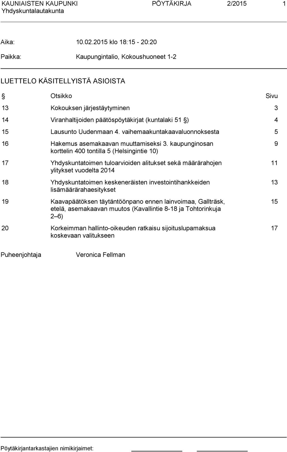 Lausunto Uudenmaan 4. vaihemaakuntakaavaluonnoksesta 5 16 Hakemus asemakaavan muuttamiseksi 3.