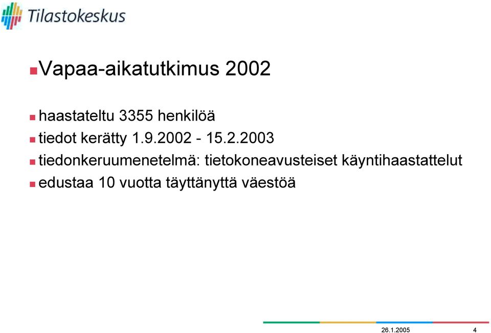 2003 tiedonkeruumenetelmä: tietokoneavusteiset