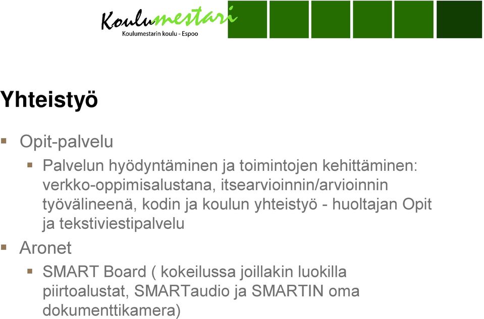 koulun yhteistyö - huoltajan Opit ja tekstiviestipalvelu Aronet SMART Board (