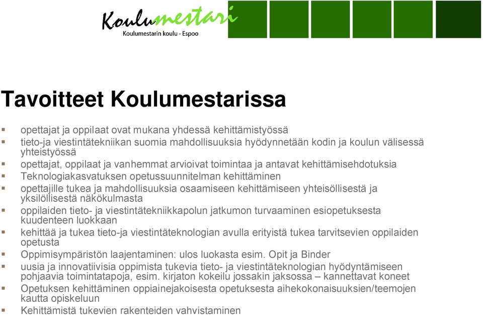 yhteisöllisestä ja yksilöllisestä näkökulmasta oppilaiden tieto- ja viestintätekniikkapolun jatkumon turvaaminen esiopetuksesta kuudenteen luokkaan kehittää ja tukea tieto-ja viestintäteknologian