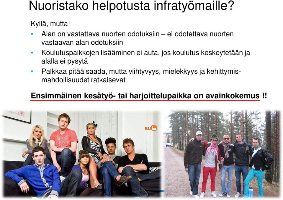 Koulutuspaikkojen lisääminen ei auta, jos koulutus keskeytetään ja alalla ei pysytä Palkkaa