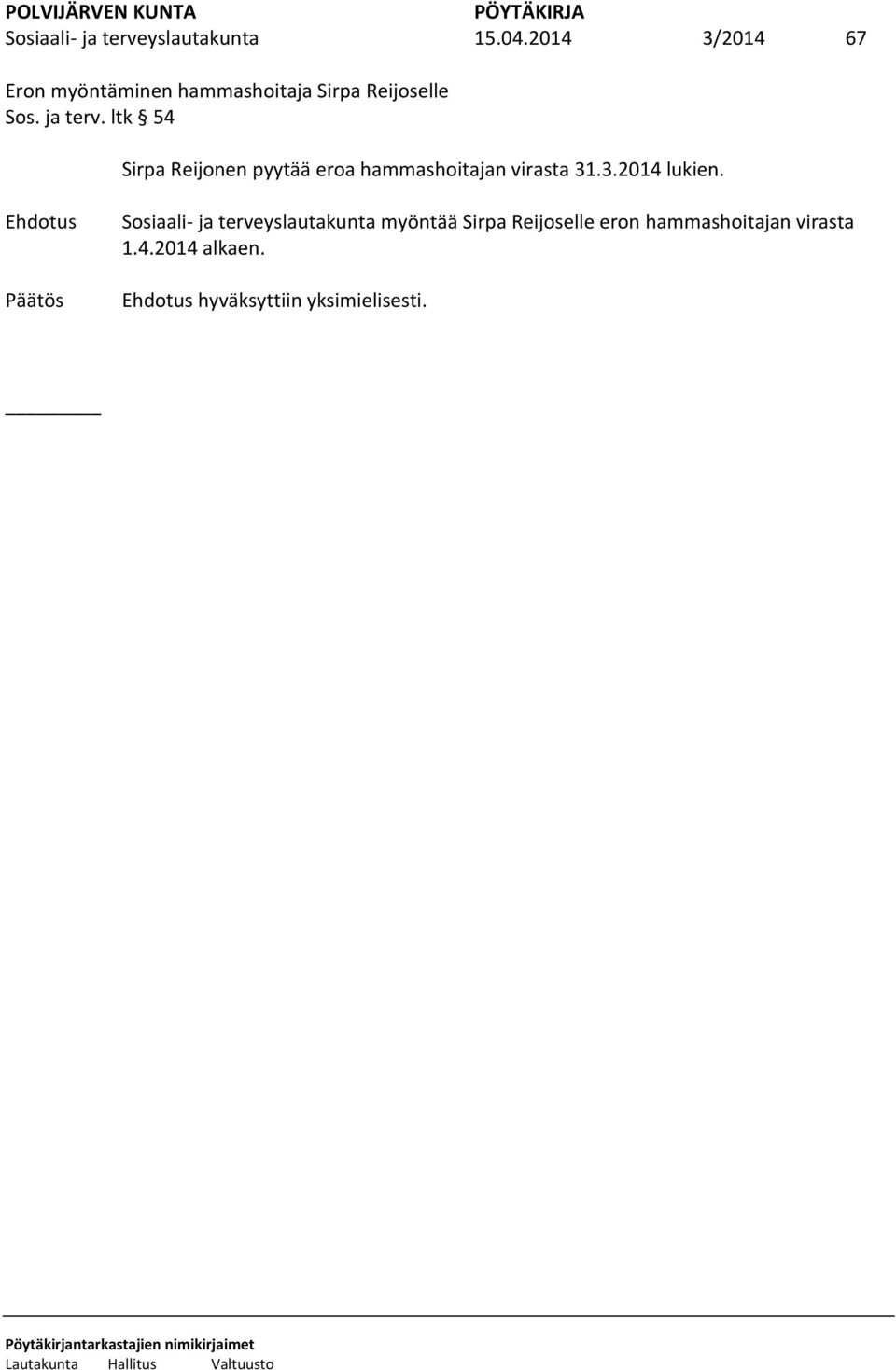 ja terv. ltk 54 Sirpa Reijonen pyytää eroa hammashoitajan virasta 31