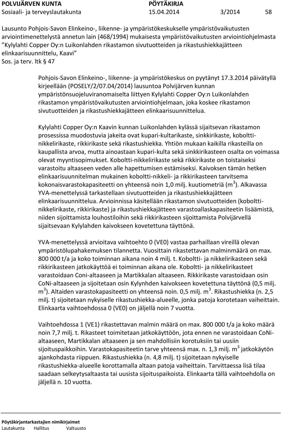 arviointiohjelmasta Kylylahti Copper Oy:n Luikonlahden rikastamon sivutuotteiden ja rikastushiekkajätteen elinkaarisuunnittelu, Kaavi Sos. ja terv.