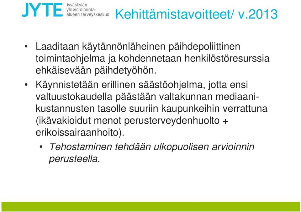 ehkäisevään päihdetyöhön.