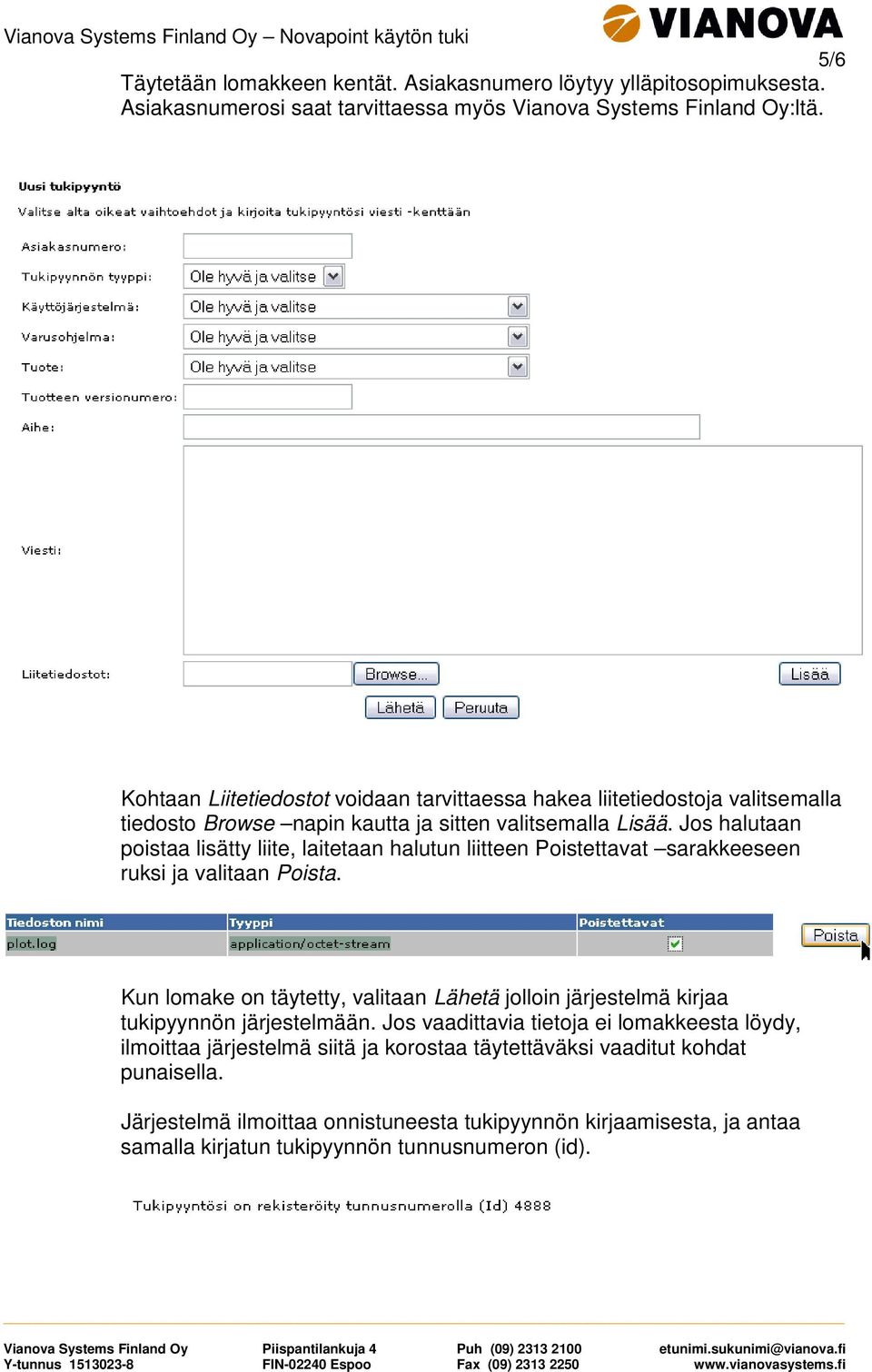 Jos halutaan poistaa lisätty liite, laitetaan halutun liitteen Poistettavat sarakkeeseen ruksi ja valitaan Poista.