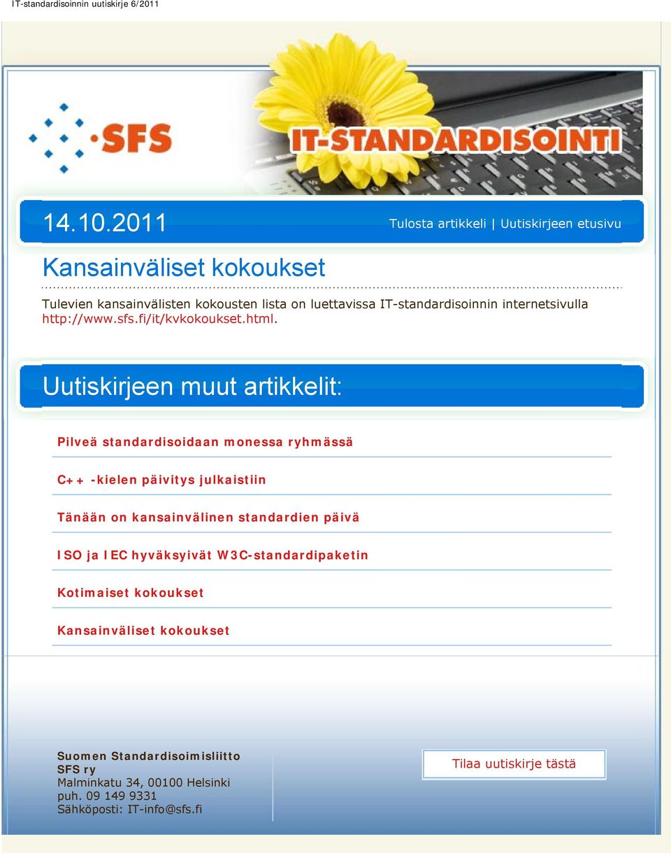 on luettavissa IT-standardisoinnin internetsivulla http://www.sfs.fi/it/kvkokoukset.