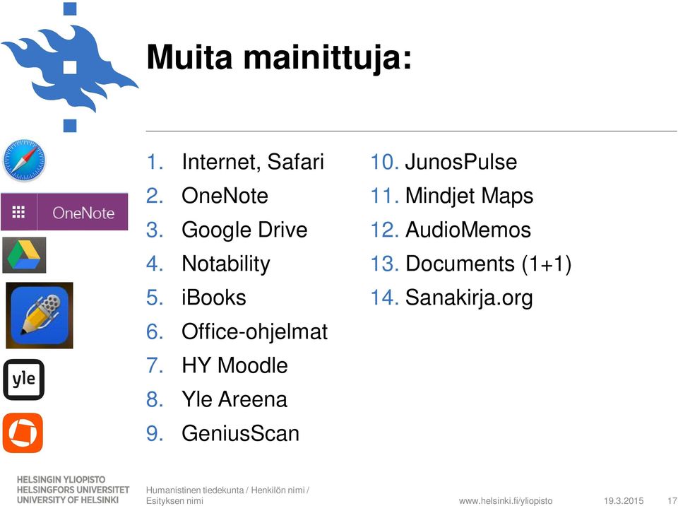 HY Moodle 8. Yle Areena 9. GeniusScan 10. JunosPulse 11.