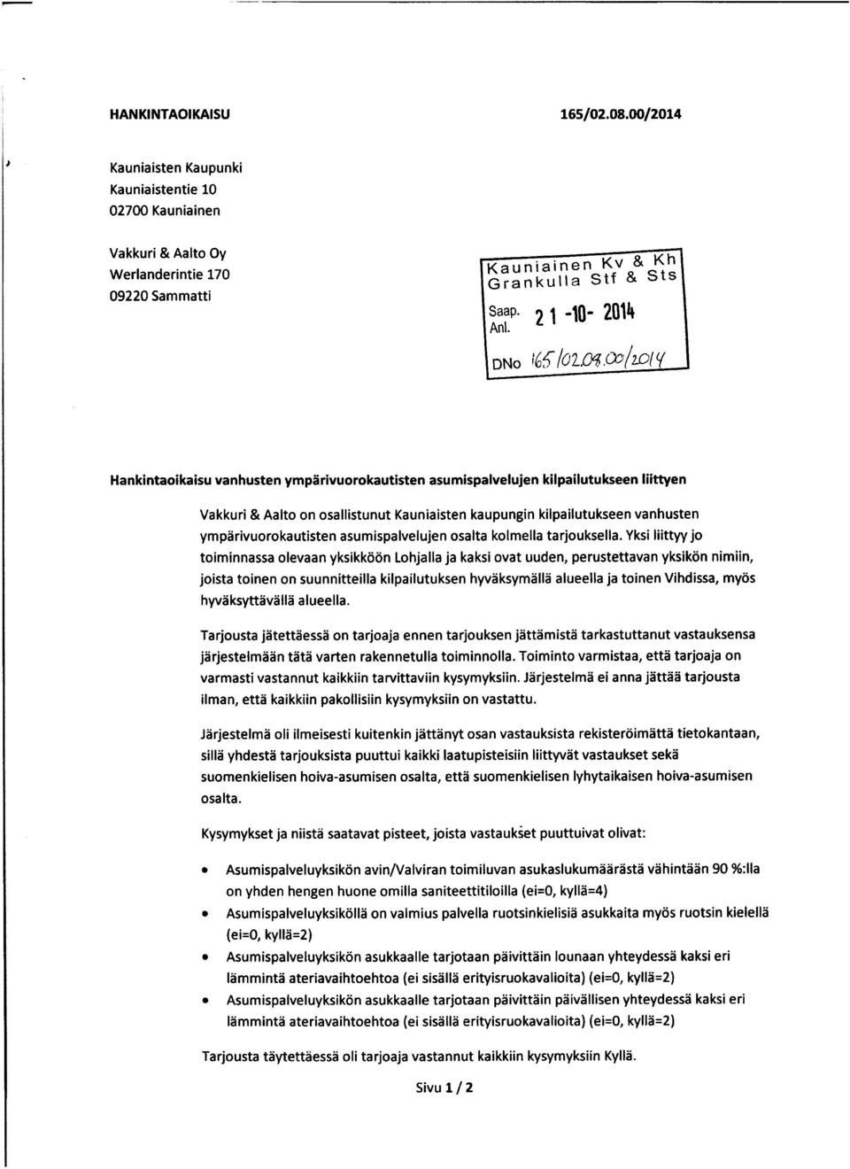 21-10- 2014 DNo Hankintaoikaisu vanhusten ympärivuorokautisten asumispalvelujen kilpailutukseen liittyen Vakkuri & Aalto on osallistunut Kauniaisten kaupungin kilpailutukseen vanhusten