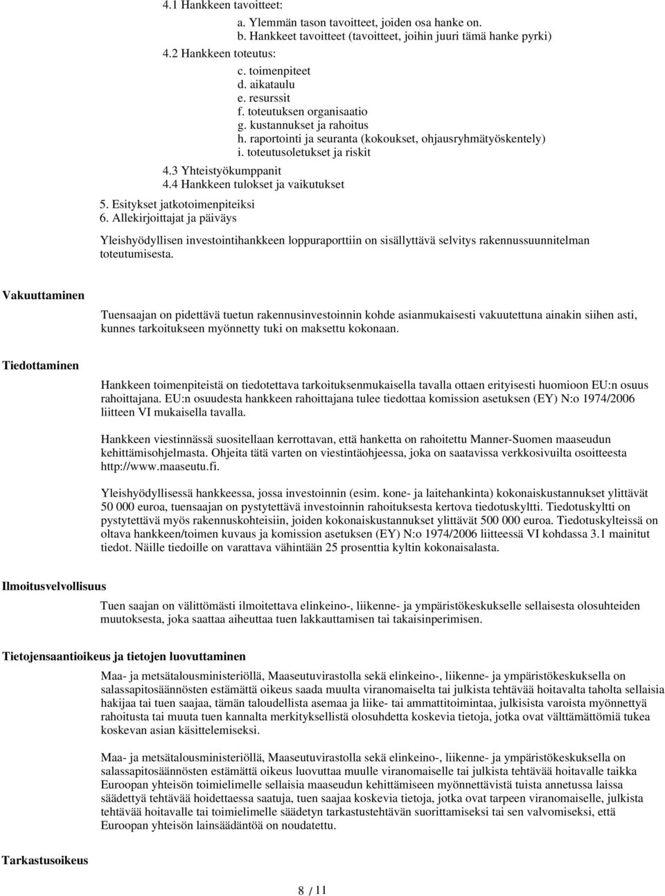 4 Hankkeen tulokset ja vaikutukset 5. Esitykset jatkotoimenpiteiksi 6.