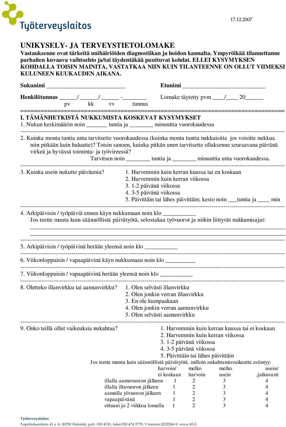 Sukunimi Etunimi Henkilötunnus / / - Lomake täytetty pvm / 20 pv kk vv tunnus =============================================================================== I.