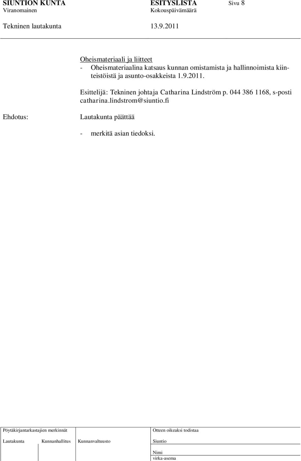 Esittelijä: Tekninen johtaja Catharina Lindström p.