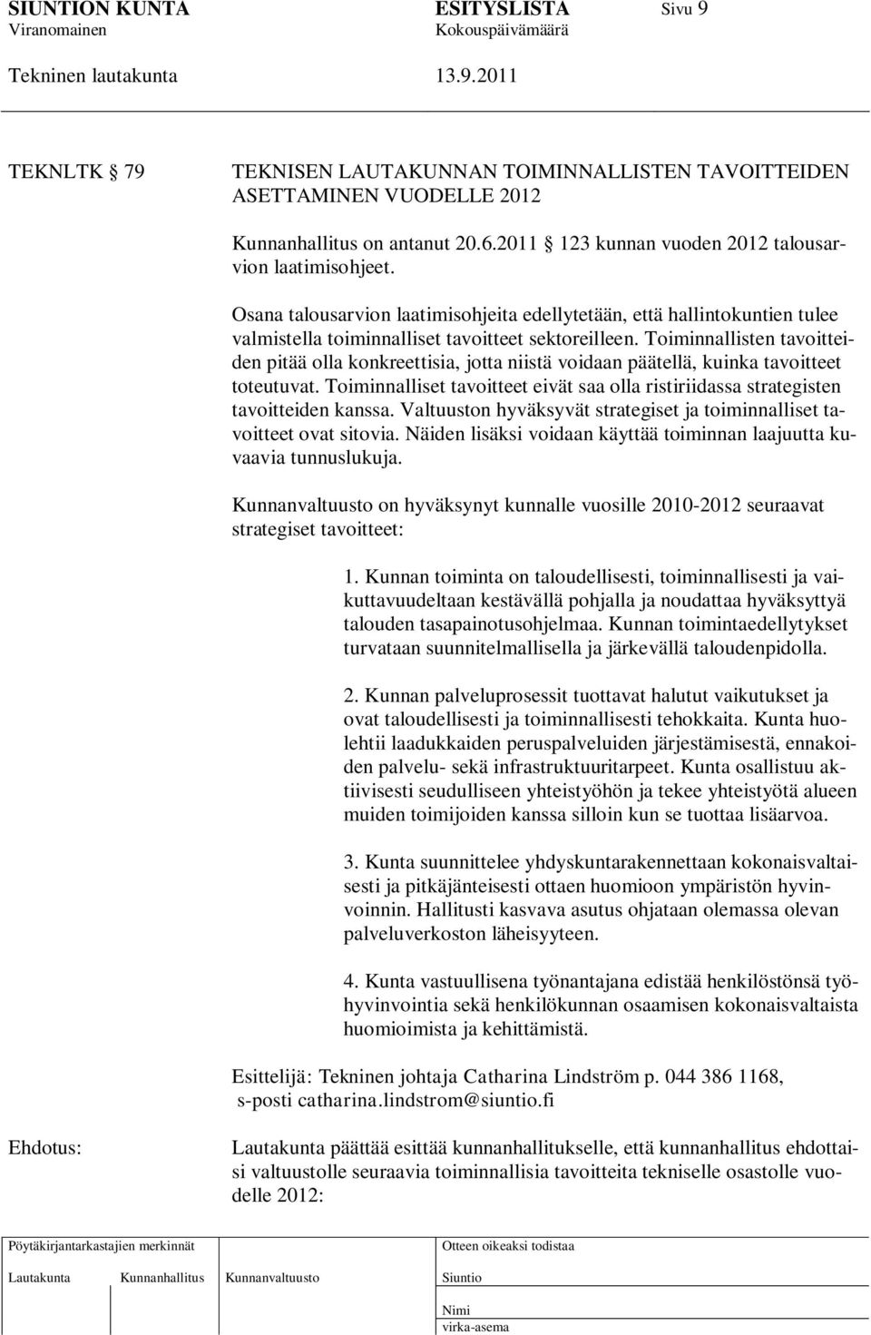 Toiminnallisten tavoitteiden pitää olla konkreettisia, jotta niistä voidaan päätellä, kuinka tavoitteet toteutuvat.