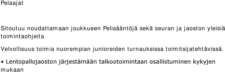 nuorempian junioreiden turnauksissa toimitsijatehtävissä.