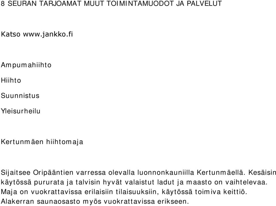 olevalla luonnonkauniilla Kertunmäellä.