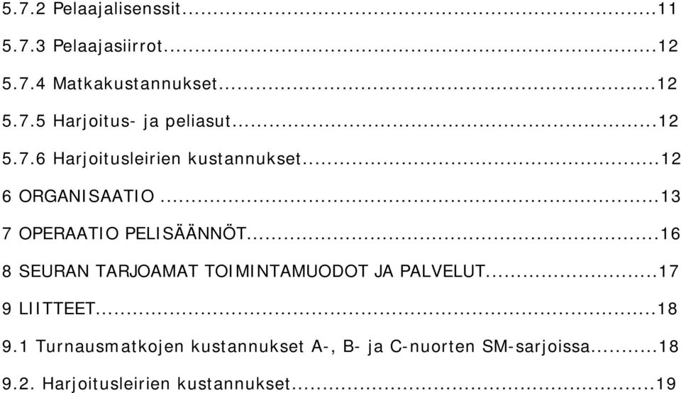 ..16 8 SEURAN TARJOAMAT TOIMINTAMUODOT JA PALVELUT...17 9 LIITTEET...18 9.