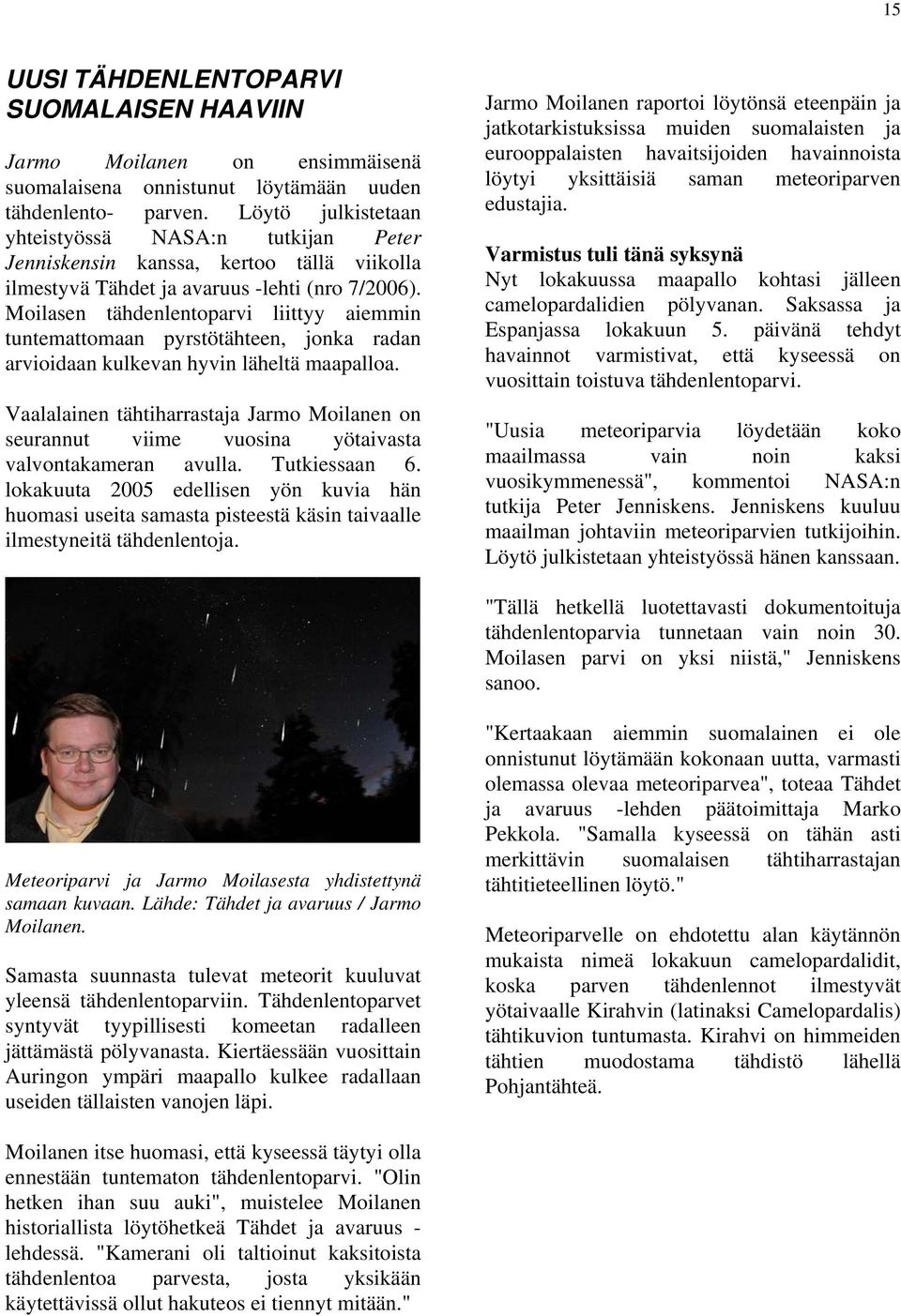 Moilasen tähdenlentoparvi liittyy aiemmin tuntemattomaan pyrstötähteen, jonka radan arvioidaan kulkevan hyvin läheltä maapalloa.