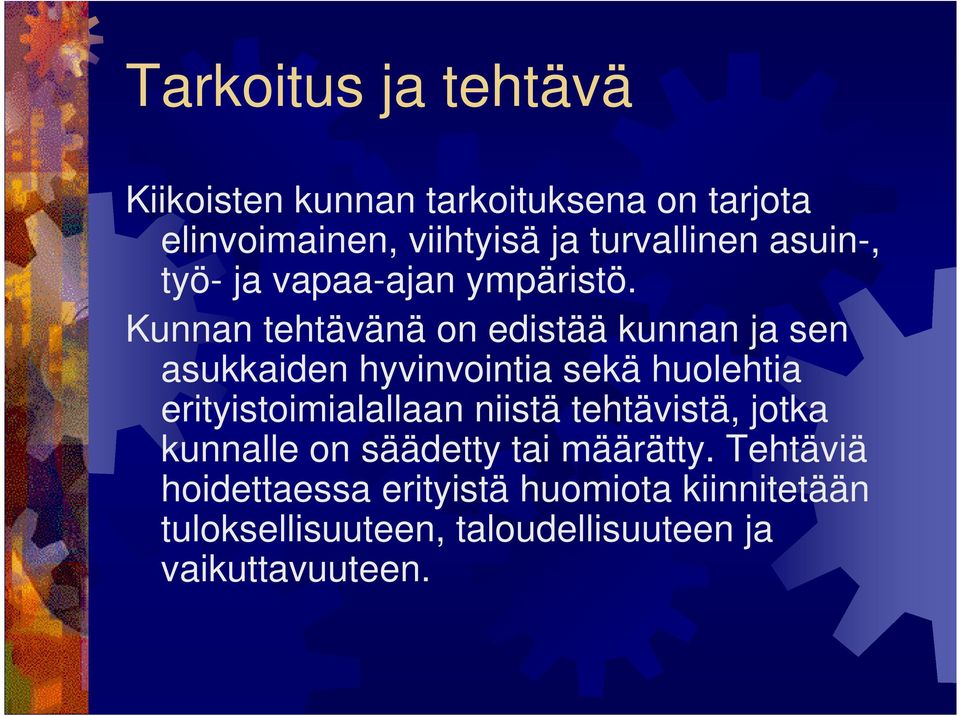 Kunnan tehtävänä on edistää kunnan ja sen asukkaiden hyvinvointia sekä huolehtia erityistoimialallaan