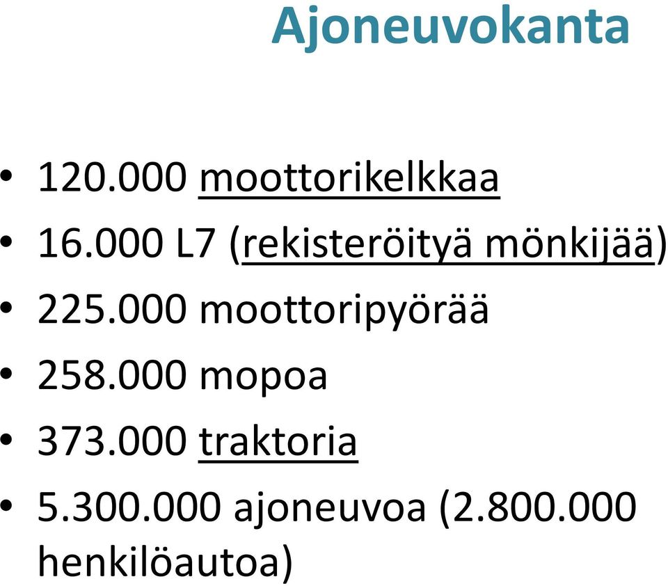 000 moottoripyörää 258.000 mopoa 373.