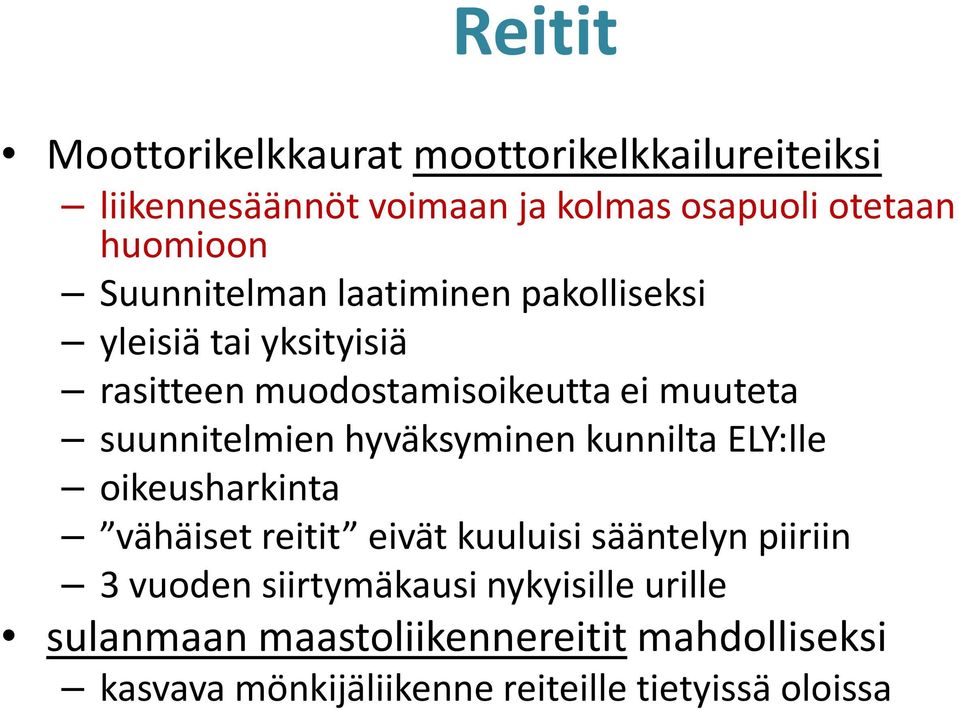 hyväksyminen kunnilta ELY:lle oikeusharkinta vähäiset reitit eivät kuuluisi sääntelyn piiriin 3 vuoden