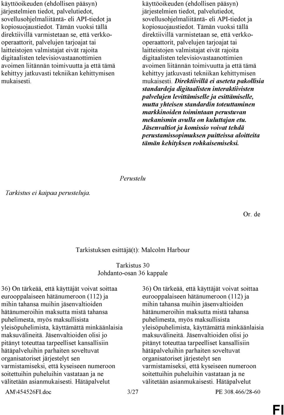 toimivuutta ja että tämä kehittyy jatkuvasti tekniikan kehittymisen mukaisesti.   toimivuutta ja että tämä kehittyy jatkuvasti tekniikan kehittymisen mukaisesti.