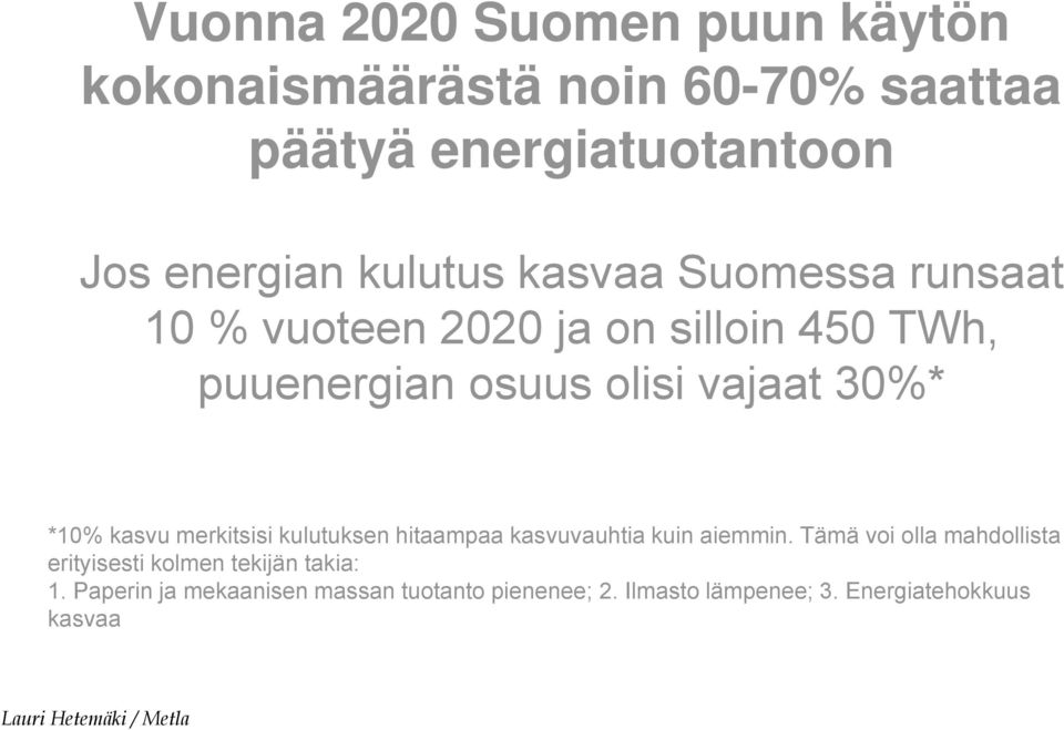 *10% kasvu merkitsisi kulutuksen hitaampaa kasvuvauhtia kuin aiemmin.