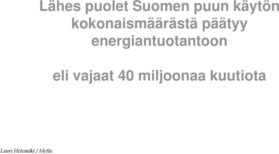 päätyy energiantuotantoon