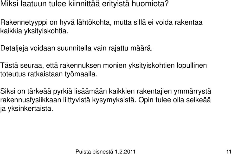 Detaljeja voidaan suunnitella vain rajattu määrä.