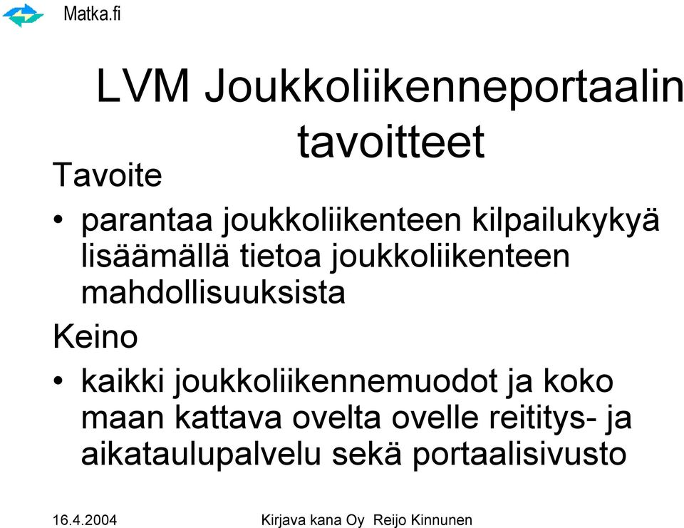 joukkoliikenteen mahdollisuuksista Keino kaikki