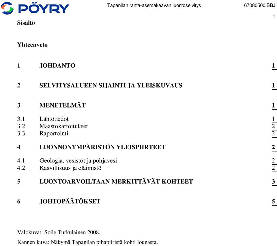 1 Geologia, vesistöt ja pohjavesi 2 4.