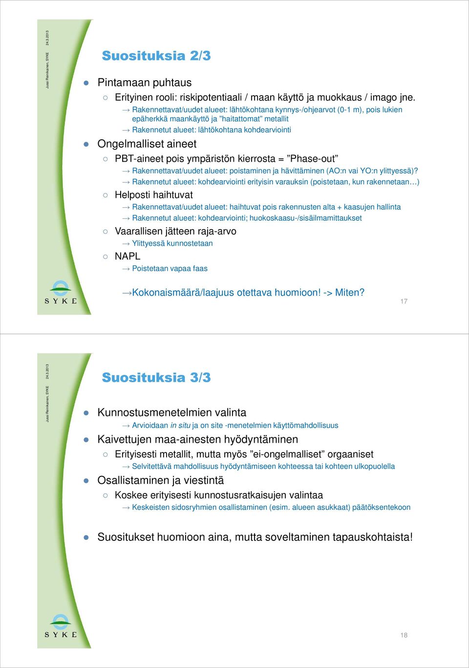 ympäristön kierrsta = Phase-ut Rakennettavat/uudet alueet: pistaminen ja hävittäminen (AO:n vai YO:n ylittyessä)?